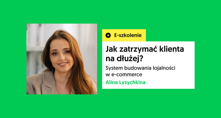 E-szkolenie online: Jak zatrzymać klienta na dłużej? System budowania lojalności w e-commerce